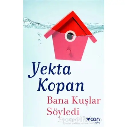 Bana Kuşlar Söyledi - Yekta Kopan - Can Yayınları