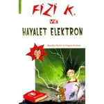 Fizi K ve Hayalet Elektron - Virginie Rochetti - ODTÜ Geliştirme Vakfı Yayıncılık