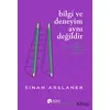 Bilgi ve Deneyim Aynı Değildir - Sinan Arslaner - Scala Yayıncılık