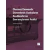 Olumsuz Ekonomik Dönemlerde Bankaların Kredilendirme Davranışlarının Analizi