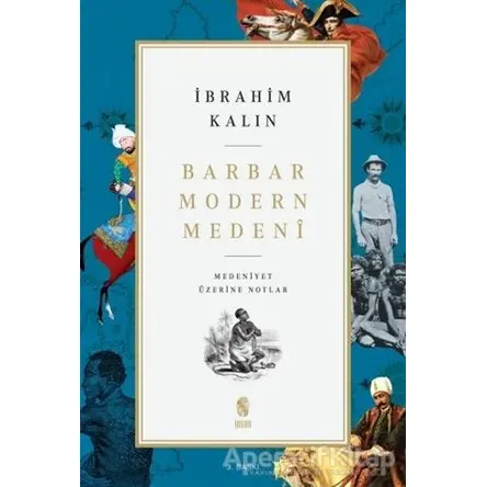 Barbar Modern Medeni - İbrahim Kalın - İnsan Yayınları