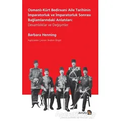 Osmanlı-Kürt Bedirxani Aile Tarihinin İmparatorluk ve İmparatorluk Sonrası Bağlamlarındaki Anlatılar