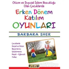 Otizm ve Duyusal İşlem Bozukluğu Olan Çocuklarda Erken Dönem Katılım Oyunları