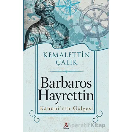 Barbaros Hayrettin Kanuni’nin Gölgesi - Kemalettin Çalık - Panama Yayıncılık