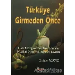 Türküye Girmeden Önce - Erdem Ilkaz - Barış Kitap