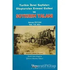 Tarihin İbret Sayfaları Oluşturulan Ermeni Gailesi ve Soykırım Yalanı - Behram Öztürk - Barış Kitap