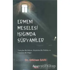 Ermeni Meselesi Işığında Süryaniler - Gökhan Sarı - Barış Kitap