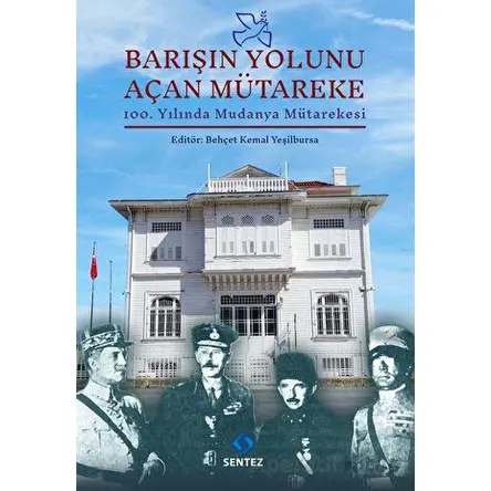 Barışın Yolunu Açan Mütareke - Behçet Kemal Yeşilbursa - Sentez Yayınları