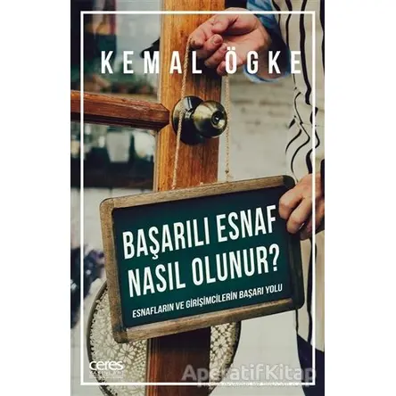 Başarılı Esnaf Nasıl Olunur? - Kemal Ögke - Ceres Yayınları