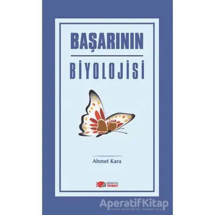 Başarının Biyolojisi - Ahmet Kara - Berikan Yayınları