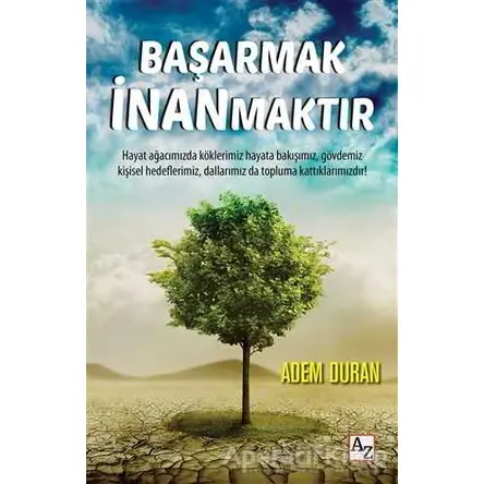 Başarmak İnanmaktır - Adem Duran - Az Kitap