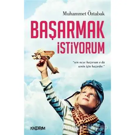 Başarmak İstiyorum - Muhammet Öztabak - Kaldırım Yayınları