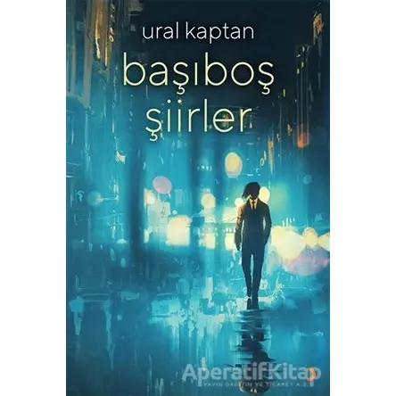 Başıboş Şiirler - Ural Kaptan - Cinius Yayınları