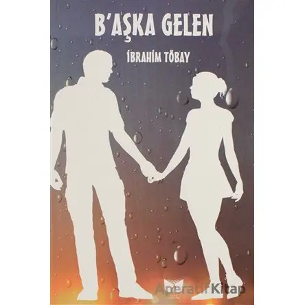 Başka Gelen - İbrahim Töbay - Ateş Yayınları