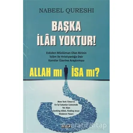 Başka İlah Yoktur! - Nabeel Qureshi - GDK Yayınları