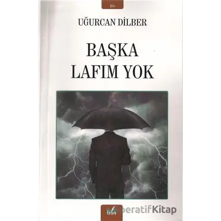 Başka Lafım Yok - Uğurcan Dilber - İzan Yayıncılık