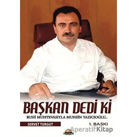 Başkan Dedi Ki - Servet Turgut - Seriyye Yayınevi