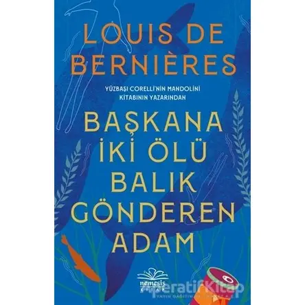 Başkana İki Ölü Balık Gönderen Adam - Louis de Bernieres - Nemesis Kitap