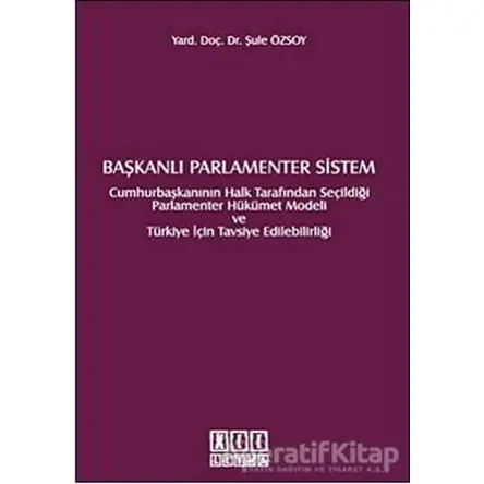 Başkanlı Parlamenter Sistem - Şule Özsoy - On İki Levha Yayınları