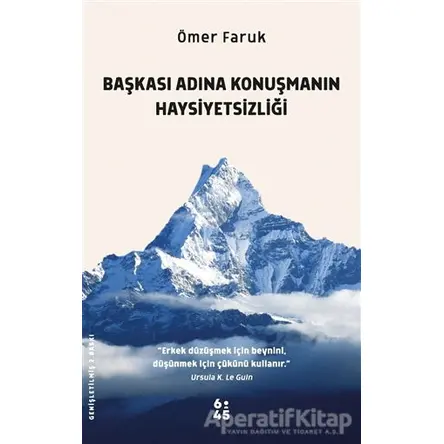 Başkası Adına Konuşmanın Haysiyetsizliği - Ömer Faruk - Altıkırkbeş Yayınları