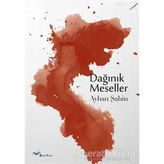 Dağınık Meseller - Ayhan Şahin - Başka Yerler Yayınları