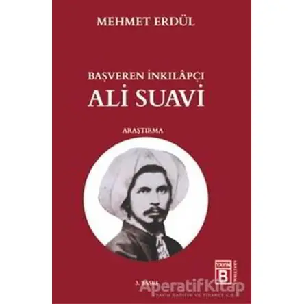 Başveren İnkılapçı Ali Suavi - Mehmet Erdül - Yayın B