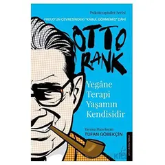 Yegane Terapi Yaşamın Kendisidir - Otto Rank - Tufan Göbekçin - Destek Yayınları