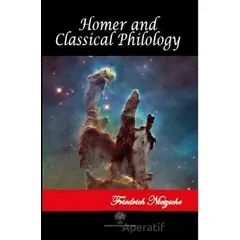 Homer and Classical Philology - Friedrich Wilhelm Nietzsche - Platanus Publishing