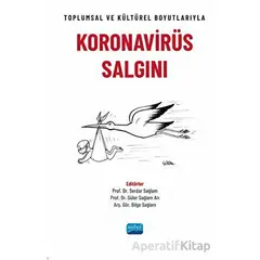 Toplumsal ve Kültürel Boyutlarıyla Koronavirüs Salgını - Kolektif - Nobel Akademik Yayıncılık