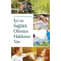 İyi ve Sağlıklı Olmaya Hakkınız Var - Cevdet Mirmahmutoğulları - Cinius Yayınları