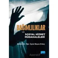 Bağımlılıklar ve Sosyal Hizmet Müdahaleleri - Kolektif - Nobel Akademik Yayıncılık