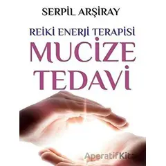 Mucize Tedavi - Serpil Arşiray - Sarmal Kitabevi