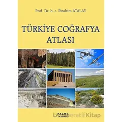 Türkiye Coğrafya Atlası - H. C. İbrahim Atalay - Palme Yayıncılık