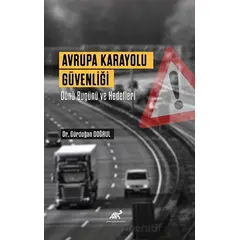 Avrupa Karayolu Güvenliği Dünü Bugünü Ve Hedefleri - Gündoğan Doğrul - Paradigma Akademi Yayınları