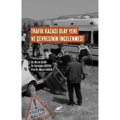 Trafik Kazası Olay Yeri Ve Çevresinin İncelenmesi - Murat Darçın - Paradigma Akademi Yayınları