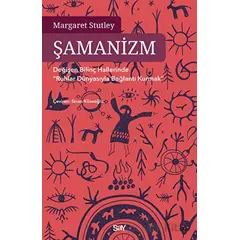 Şamanizm - Değişen Bilinç Hallerinde ”Ruhlar Dünyasıyla Bağlantı Kurmak”