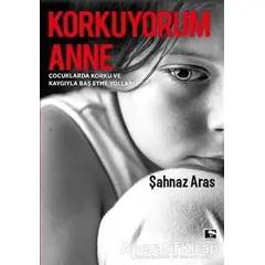 Korkuyorum Anne - Şahnaz Aras - Çınaraltı Yayınları