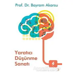 Yaratıcı Düşünme Sanatı - Bayram Akarsu - Cinius Yayınları