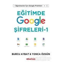 Eğitimde Google Şifreleri - 1 - Yonca Özgün - Abaküs Kitap
