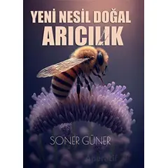 Yeni Nesil Doğal Arıcılık - Soner Güner - Erguvan Yayınevi