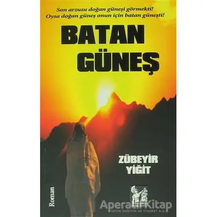 Batan Güneş - Zübeyir Yiğit - Altın Post Yayıncılık