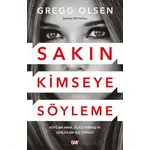 Sakın Kimseye Söyleme - Gregg Olsen - Say Yayınları