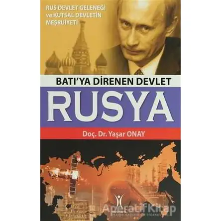 Batı’ya Direnen Devlet Rusya - Yaşar Onay - Yeniyüzyıl Yayınları