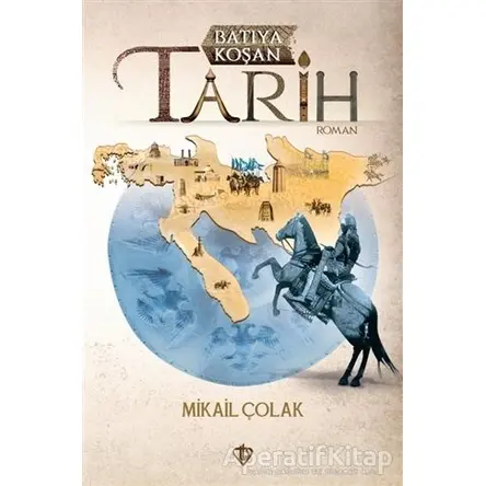 Batıya Koşan Tarih - Mikail Çolak - Türkiye Diyanet Vakfı Yayınları