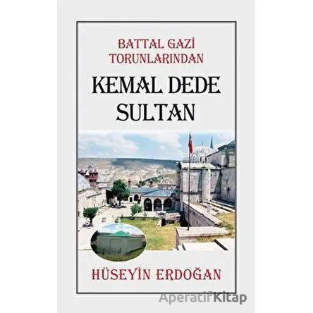 Battal Gazi Torunlarından Kemal Dede Sultan - Hüseyin Erdoğan - Tunç Yayıncılık