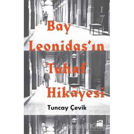 Bay Leonidas’ın Tuhaf Hikayesi - Tuncay Çevik - Doğan Kitap