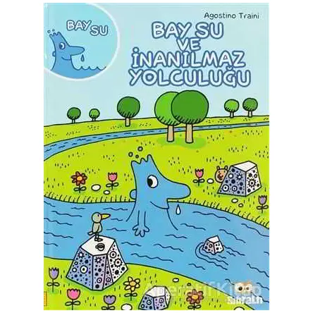 Bay Su ve İnanılmaz Yolculuğu - Agostino Traini - Sıfıraltı Yayıncılık