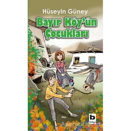 Bayır Köy’ün Çocukları - Hüseyin Güney - Bilgi Yayınevi