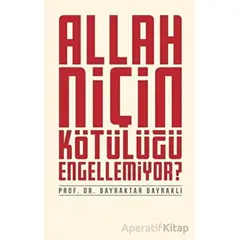 Allah Niçin Kötülüğü Engellemiyor? - Bayraktar Bayraklı - Düşün Yayıncılık