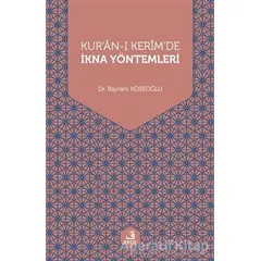 Kuran-ı Kerimde İkna Yöntemleri - Bayram Köseoğlu - Fecr Yayınları